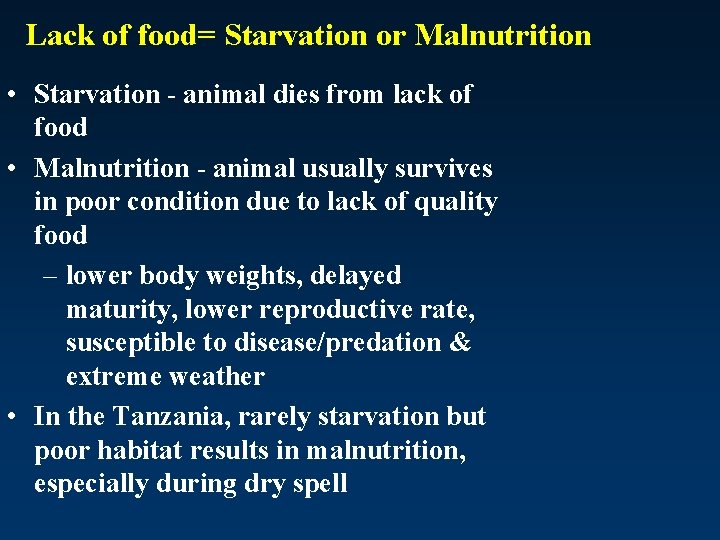 Lack of food= Starvation or Malnutrition • Starvation - animal dies from lack of