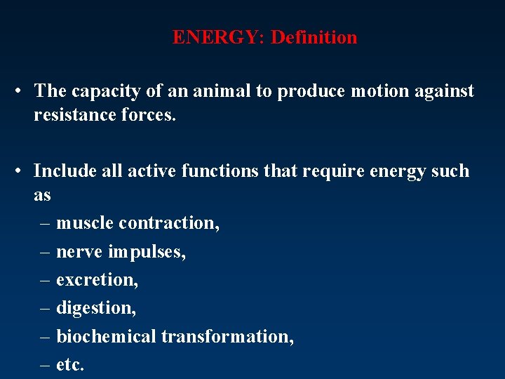 ENERGY: Definition • The capacity of an animal to produce motion against resistance forces.