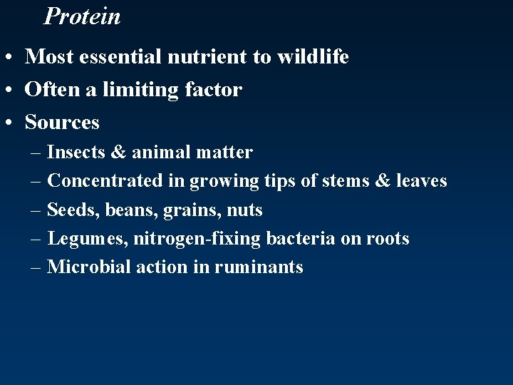 Protein • Most essential nutrient to wildlife • Often a limiting factor • Sources