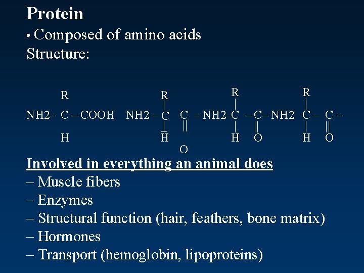 Protein • Composed of amino acids Structure: R R | | NH 2– C