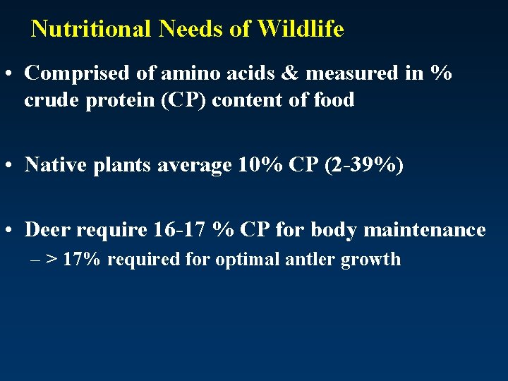 Nutritional Needs of Wildlife • Comprised of amino acids & measured in % crude