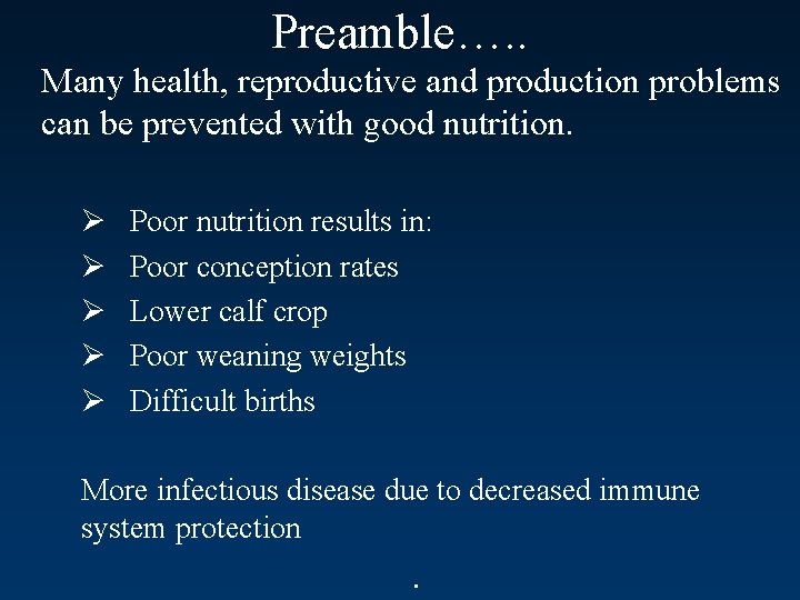 Preamble…. . Many health, reproductive and production problems can be prevented with good nutrition.