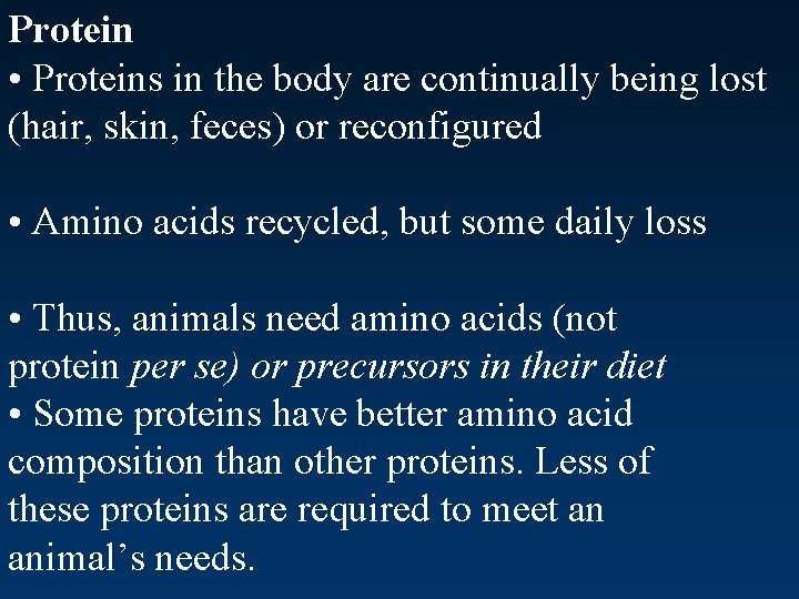 Protein • Proteins in the body are continually being lost (hair, skin, feces) or