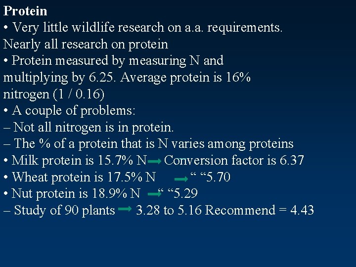 Protein • Very little wildlife research on a. a. requirements. Nearly all research on