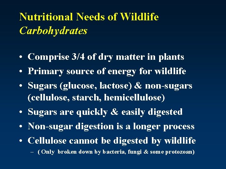 Nutritional Needs of Wildlife Carbohydrates • Comprise 3/4 of dry matter in plants •