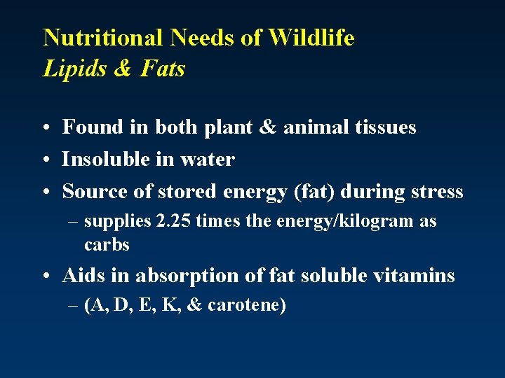 Nutritional Needs of Wildlife Lipids & Fats • Found in both plant & animal