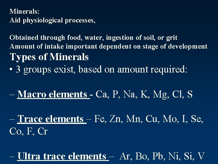 Minerals: Aid physiological processes, Obtained through food, water, ingestion of soil, or grit Amount