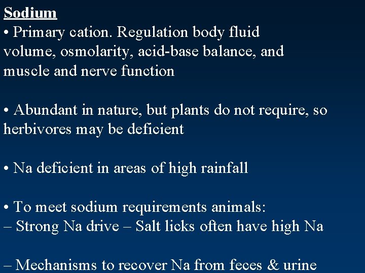 Sodium • Primary cation. Regulation body fluid volume, osmolarity, acid-base balance, and muscle and
