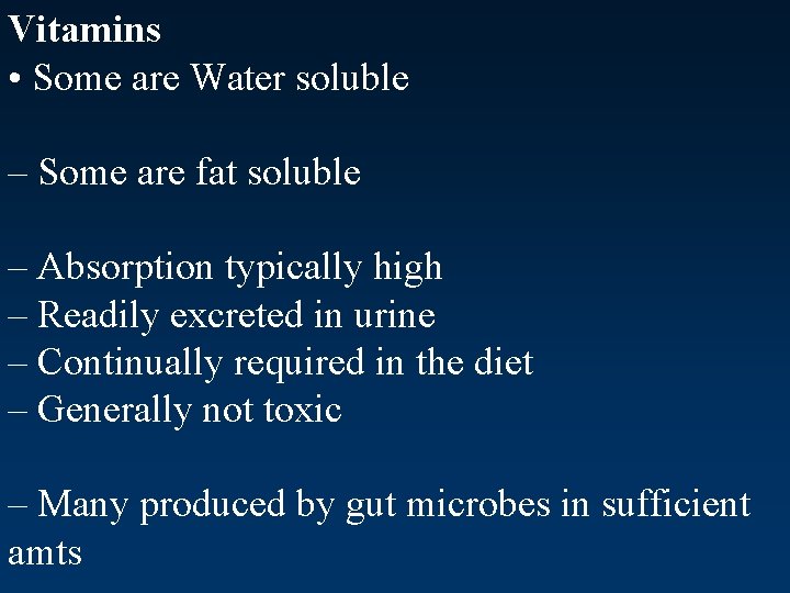 Vitamins • Some are Water soluble – Some are fat soluble – Absorption typically