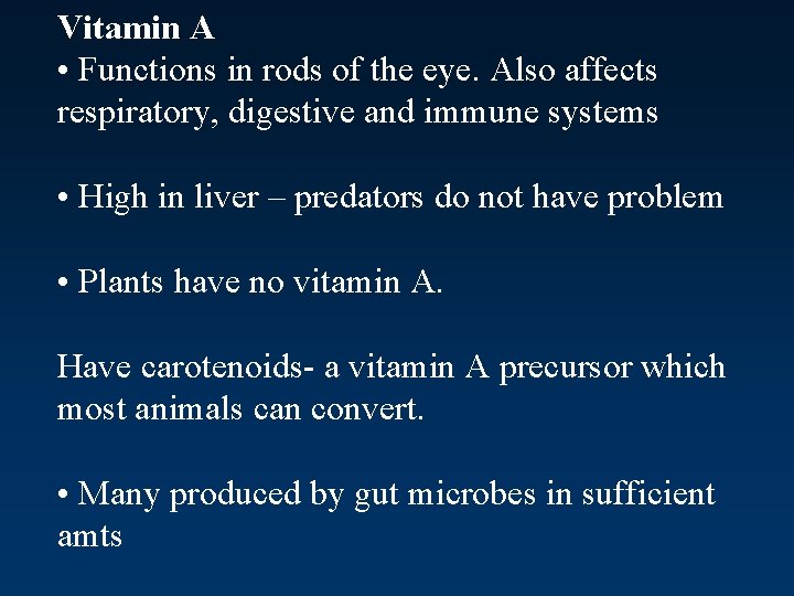 Vitamin A • Functions in rods of the eye. Also affects respiratory, digestive and