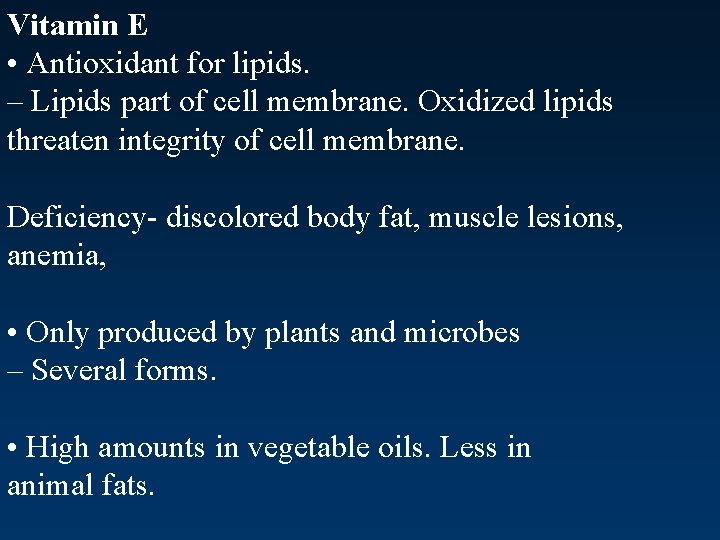 Vitamin E • Antioxidant for lipids. – Lipids part of cell membrane. Oxidized lipids