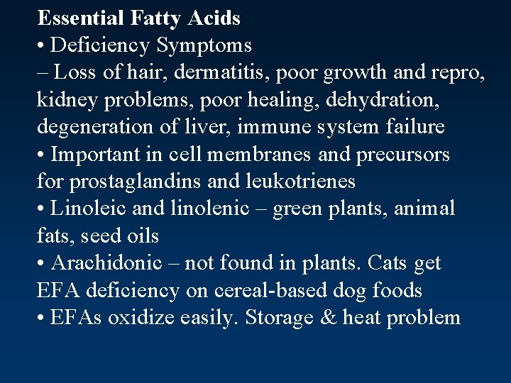 Essential Fatty Acids • Deficiency Symptoms – Loss of hair, dermatitis, poor growth and