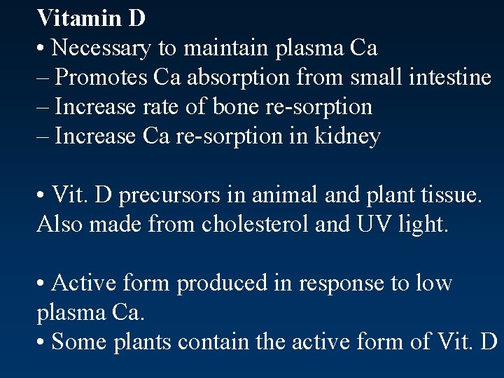 Vitamin D • Necessary to maintain plasma Ca – Promotes Ca absorption from small