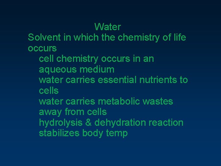 Water Solvent in which the chemistry of life occurs cell chemistry occurs in an