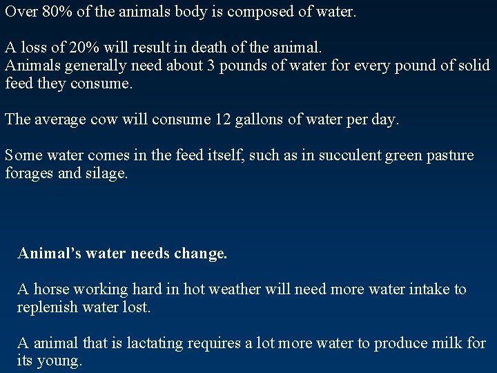 Over 80% of the animals body is composed of water. A loss of 20%