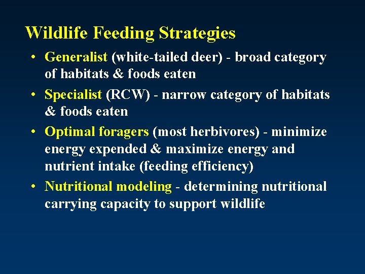 Wildlife Feeding Strategies • Generalist (white-tailed deer) - broad category of habitats & foods