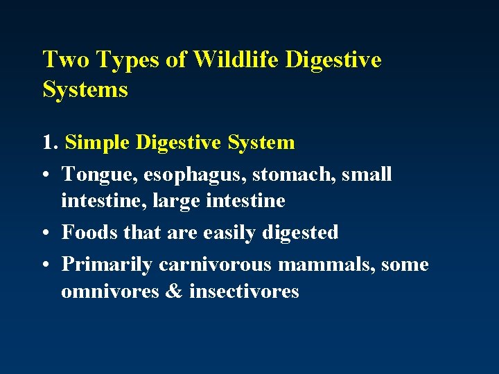 Two Types of Wildlife Digestive Systems 1. Simple Digestive System • Tongue, esophagus, stomach,