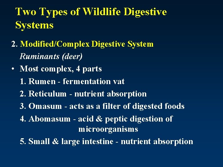 Two Types of Wildlife Digestive Systems 2. Modified/Complex Digestive System Ruminants (deer) • Most