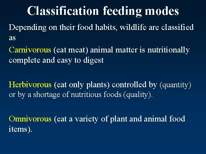 Classification feeding modes Depending on their food habits, wildlife are classified as Carnivorous (eat