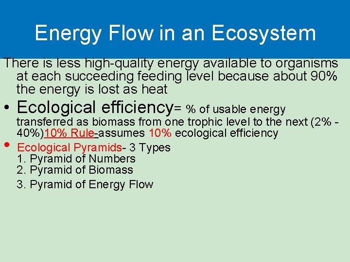 Energy Flow in an Ecosystem There is less high-quality energy available to organisms at