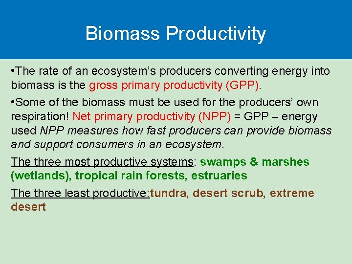 Biomass Productivity • The rate of an ecosystem’s producers converting energy into biomass is