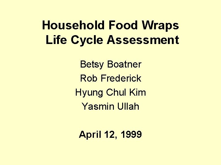 Household Food Wraps Life Cycle Assessment Betsy Boatner Rob Frederick Hyung Chul Kim Yasmin