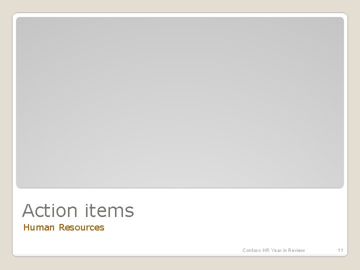 Action items Human Resources Contoso HR Year in Review 11 