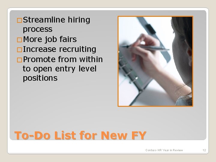 �Streamline hiring process �More job fairs �Increase recruiting �Promote from within to open entry