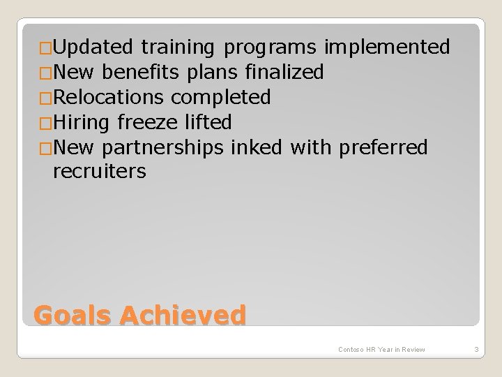 �Updated training programs implemented �New benefits plans finalized �Relocations completed �Hiring freeze lifted �New