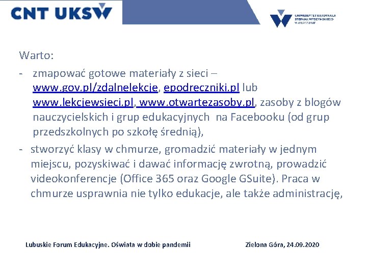 Warto: - zmapować gotowe materiały z sieci – www. gov. pl/zdalnelekcje, epodreczniki. pl lub