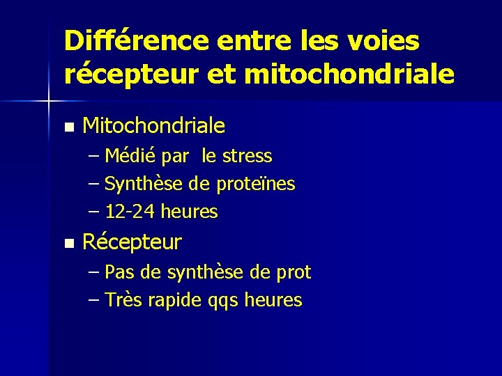 Différence entre les voies récepteur et mitochondriale n Mitochondriale – Médié par le stress