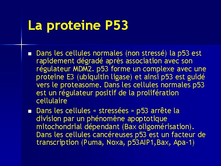 La proteine P 53 n n Dans les cellules normales (non stressé) la p