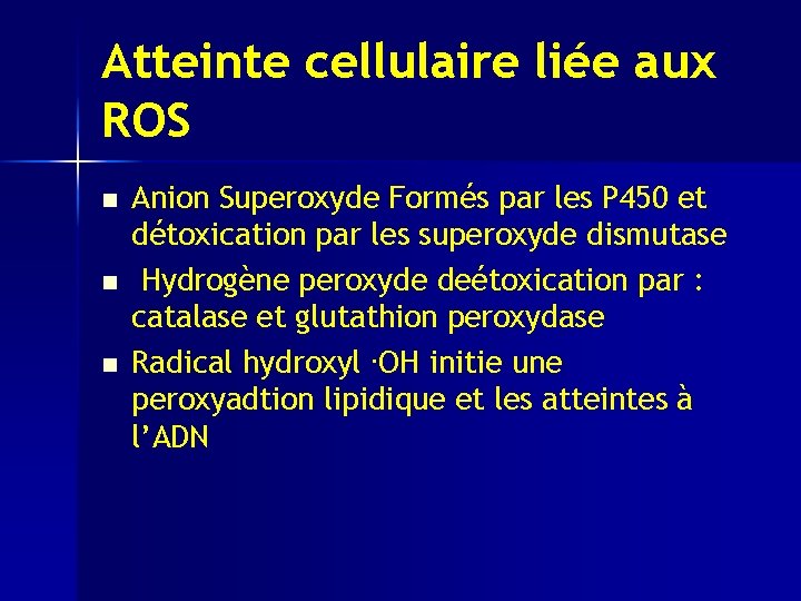 Atteinte cellulaire liée aux ROS n n n Anion Superoxyde Formés par les P