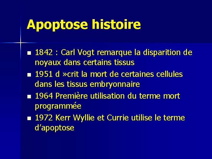 Apoptose histoire n n 1842 : Carl Vogt remarque la disparition de noyaux dans