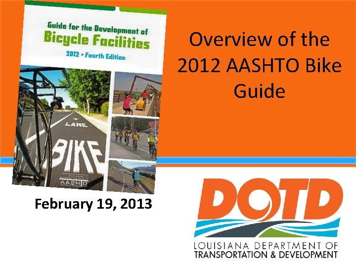 Overview of the 2012 AASHTO Bike Guide Brian Parsons February 19, 2013 