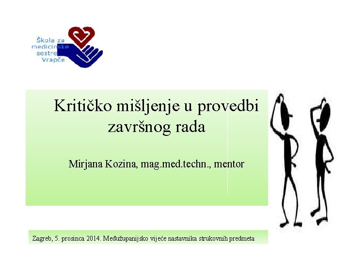 Kritičko mišljenje u provedbi završnog rada Mirjana Kozina, mag. med. techn. , mentor Zagreb,