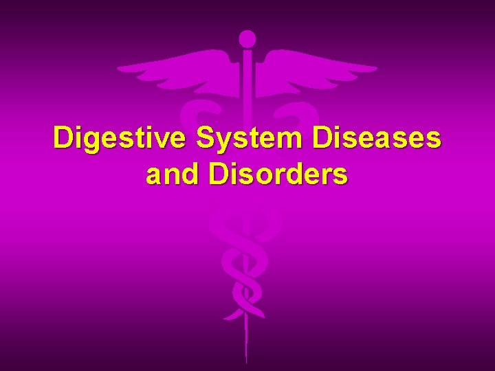 Digestive System Diseases and Disorders 