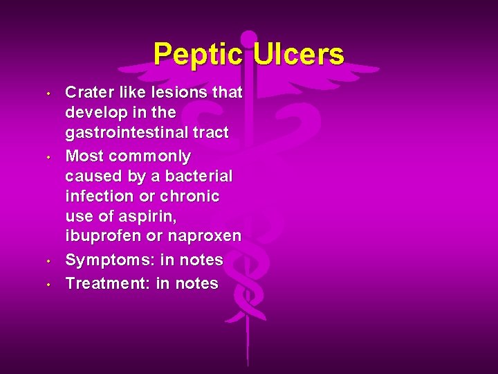 Peptic Ulcers • • Crater like lesions that develop in the gastrointestinal tract Most