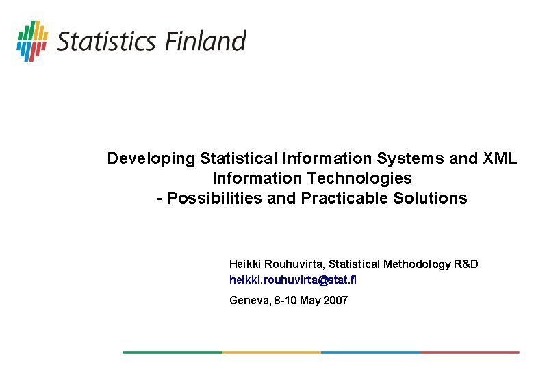 Developing Statistical Information Systems and XML Information Technologies - Possibilities and Practicable Solutions Heikki