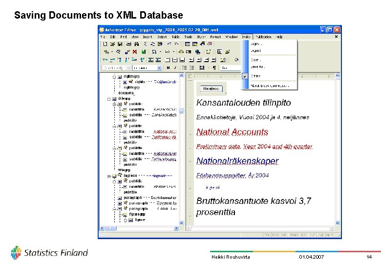 Saving Documents to XML Database Heikki Rouhuvirta 01. 04. 2007 14 