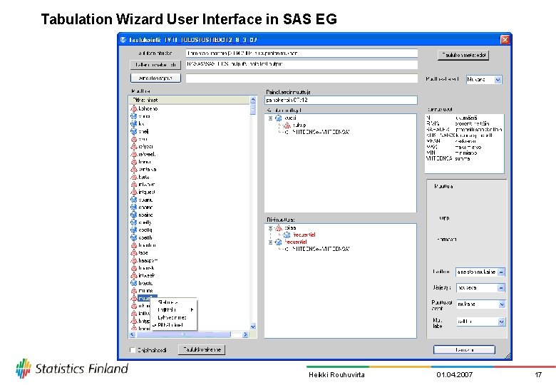 Tabulation Wizard User Interface in SAS EG Heikki Rouhuvirta 01. 04. 2007 17 
