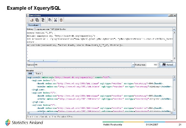 Example of Xquery/SQL Heikki Rouhuvirta 01. 04. 2007 21 