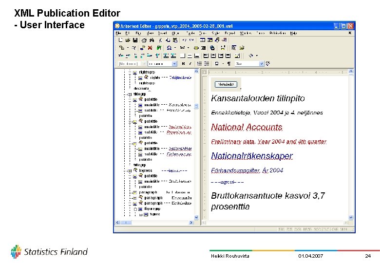 XML Publication Editor - User Interface Heikki Rouhuvirta 01. 04. 2007 24 