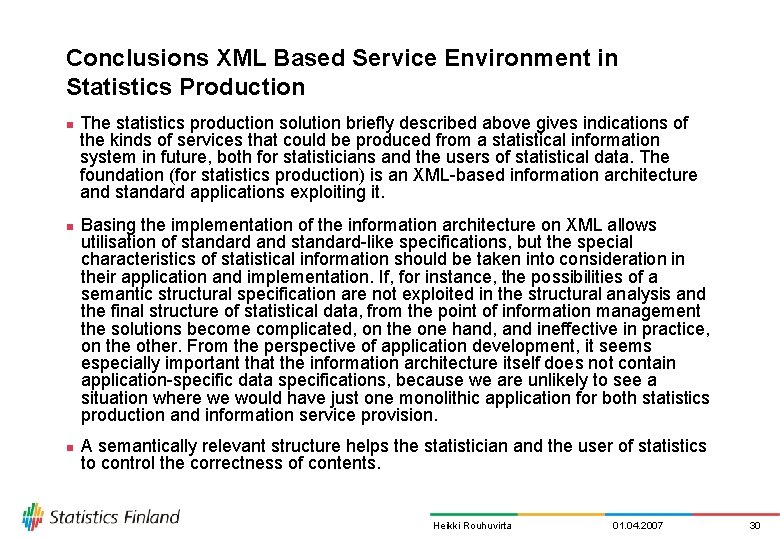Conclusions XML Based Service Environment in Statistics Production n The statistics production solution briefly