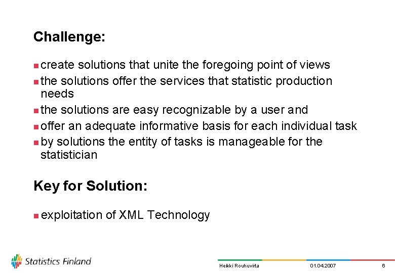 Challenge: create solutions that unite the foregoing point of views n the solutions offer