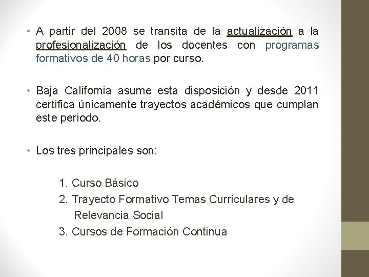  • A partir del 2008 se transita de la actualización a la profesionalización