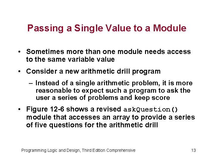 Passing a Single Value to a Module • Sometimes more than one module needs