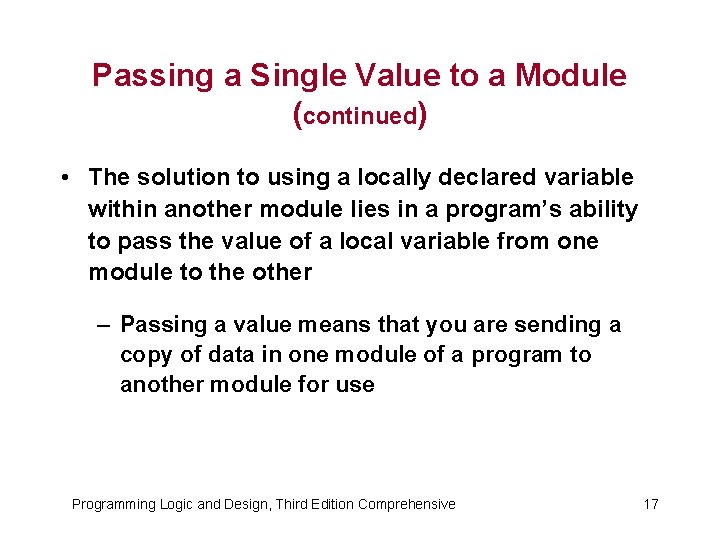 Passing a Single Value to a Module (continued) • The solution to using a