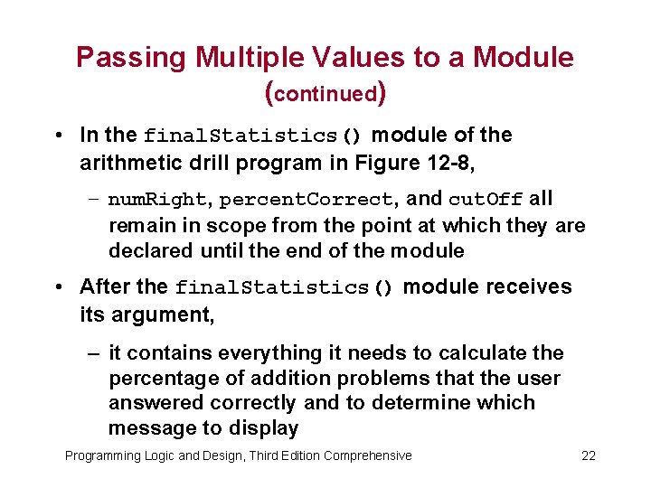 Passing Multiple Values to a Module (continued) • In the final. Statistics() module of