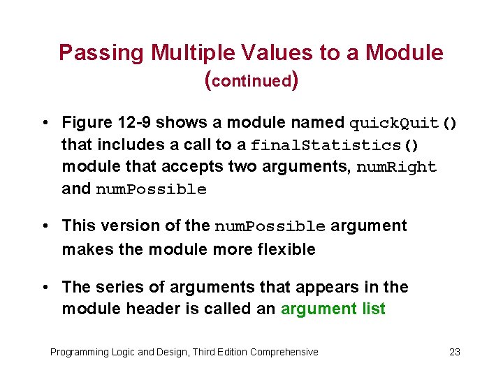 Passing Multiple Values to a Module (continued) • Figure 12 -9 shows a module